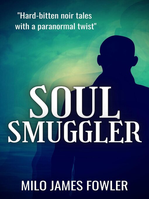 Title details for Soul Smuggler by Milo James Fowler - Available